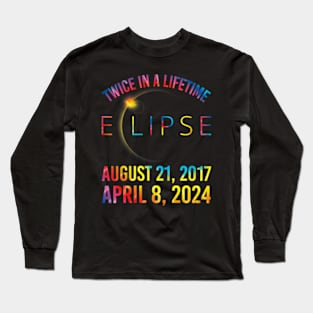 Twice In A Lifetime Solar Eclipse 2024 Tie Dye Long Sleeve T-Shirt